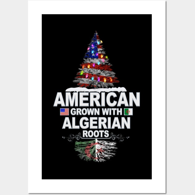 American Grown With Algerian Roots - Gift for Algerian From Algeria Wall Art by Country Flags